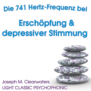 Die 741 Hertz-Frequenz bei Erschpfung & depressiver Stimmung | CD